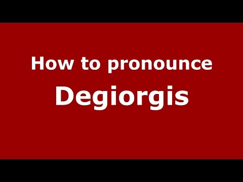 How to pronounce Degiorgis