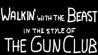 The Gun Club – Walkin&#39; with the Beast (Karaoke)