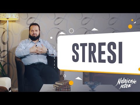 Ndriçoje jetën - Stresi (Hoxhë Muhamed Dërmaku)