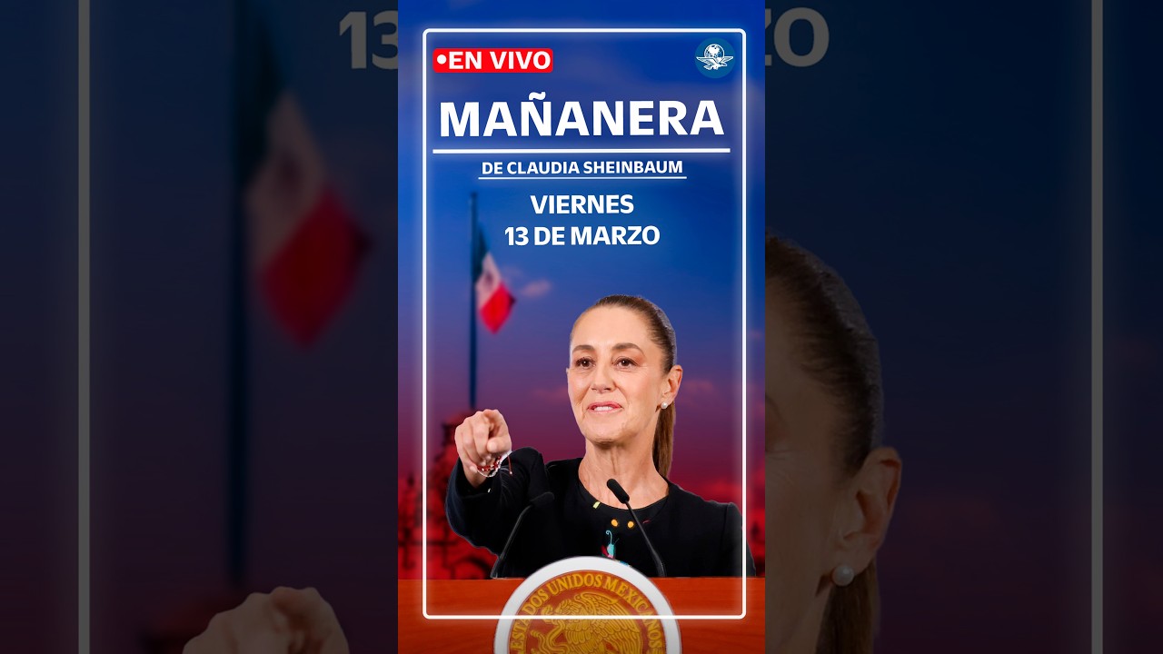 EN VIVO🔴Conferencia mañanera de la presidenta Claudia Sheinbaum | viernes 13 de marzo de 2026