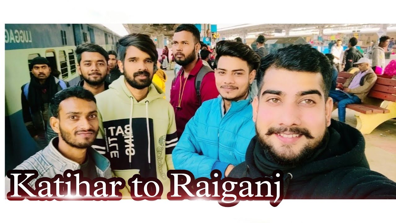 Katihar to Raiganj / Kuch aaisa rahaa Din Humarai Dosto kai sath..#katihar #katiharjunction #bihar