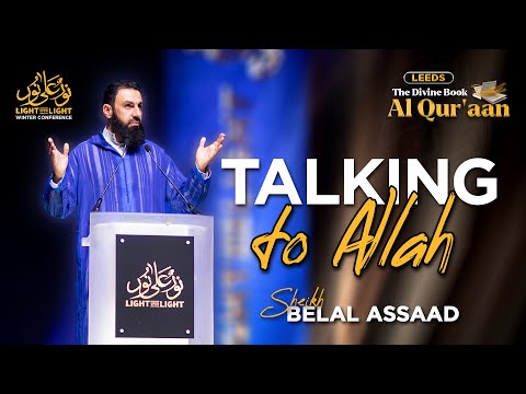 Talking to Allah | Sheikh Belal Assaad | The Divine Book - Al Qur'aan (Leeds)