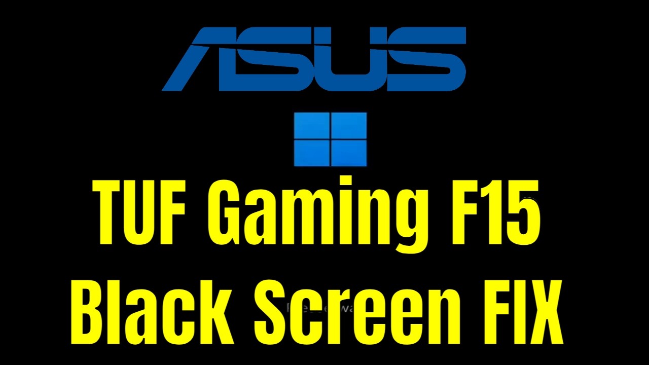 ASUS TUF Gaming F15 - How To Fix Black Screen (But Turns On) [Solution]