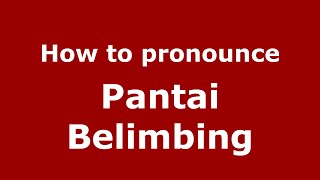 How to pronounce Pantai Belimbing