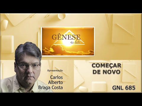 COMEÇAR DE NOVO - GNL #685