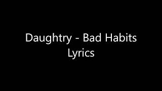 Daughtry - Bad Habits  Lyrics