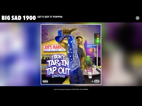 Big Sad 1900 - Let's Get It Poppin (Official Audio)