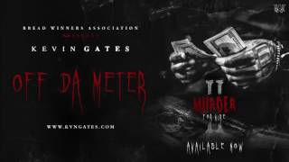 Kevin Gates   Off Da Meter Official Audio