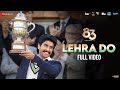 Lehra Do Arijit Singh Ranveer Singh Pritam Full Video 83