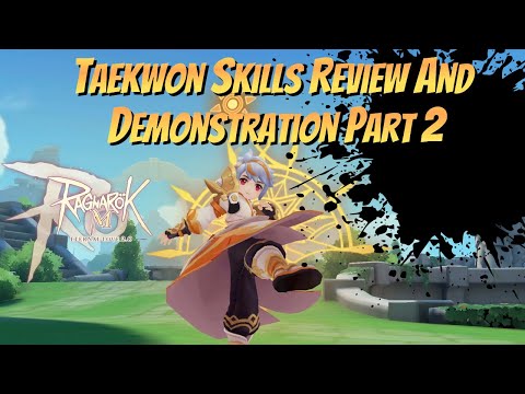Taekwon Skills Review and Demonstration Part 2 | PvE & PvP Analysis | Ragnarok Mobile