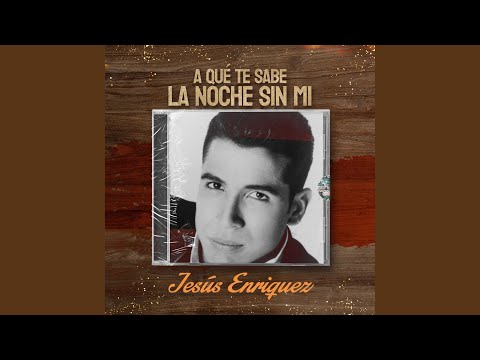 A Qué Te Sabe La Noche Sin Mi