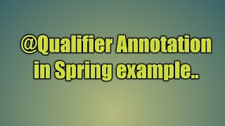 52.@Qualifier Annotation in Spring