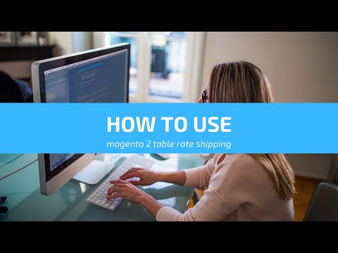How To Use Magento 2 Table Rates Shipping Fast & Easy