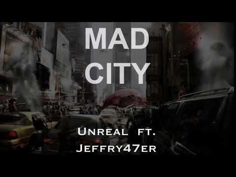 MAD CITY ~unreal ft. Jeffry47er