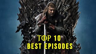 Top 10 Best Episodes in Game of Thrones
