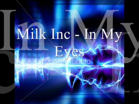 In My Eyes - Milk Inc