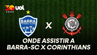 BARRA-SC X CORINTHIANS: ONDE ASSISTIR À TRANSMISSÃO AO VIVO O JOGO PELA COPA DO BRASIL