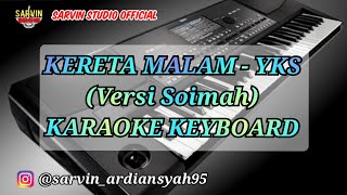 Download lagu KARAOKE KERETA MALAM - YKS VERSI SOIMAH | SARVIN STUDIO  mp3