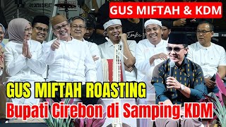 Download lagu GUS MIFTAH ROASTING THE REGENT OF CIREBON BEHIND KANG DEDI MULYADI mp3