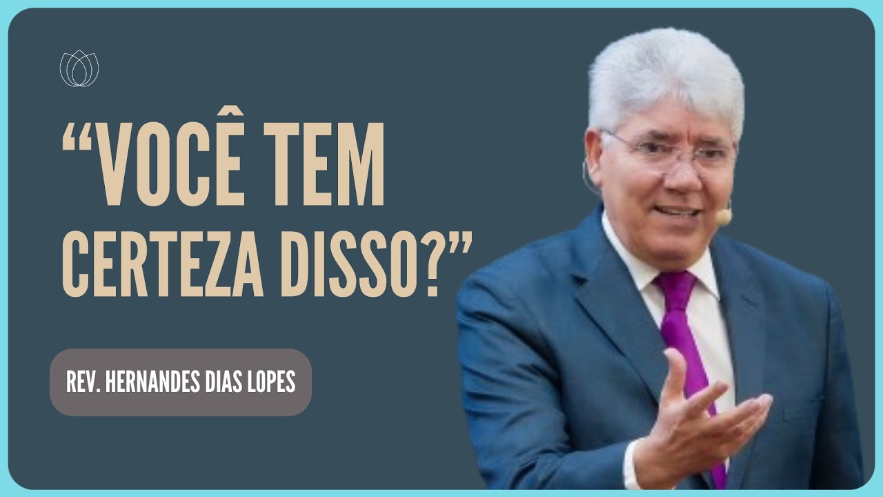 A MAIOR CERTEZA DO CRENTE É... | Rev. Hernandes Dias Lopes | Igreja Presbiteriana de Pinheiros