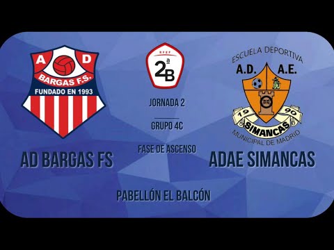 AD BARGAS VS ADAE SIMANCAS. 2ªB FS. GRUPO 4C. JORNADA 2. FASE DE ASCENSO