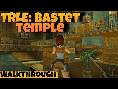 TRLE: Bastet Temple (Walkthrough)