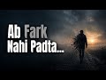Ab Fark Nahi Padta Sad Hindi Song मुझे अब फर्क नहीं पड़ता Hear