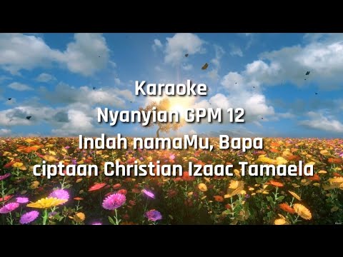 KARAOKE NYANYIAN GPM 12 _ INDAH NAMAMU,BAPA