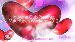 Havana Club Valentines Weekend 2012 Teaser Video