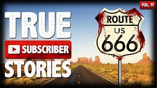 Car Jacking &amp; Route 666 Stories | 10 True Creepy Subscriber Submission Horror Stories (Vol. 11)