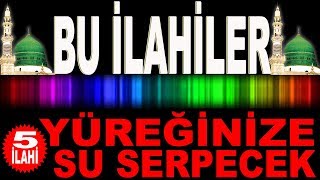 Bu İlahiler Yüreğinize Su Serpecek | Cuma Gecesi Özel | 5 MUHTEŞEM İLAHİ