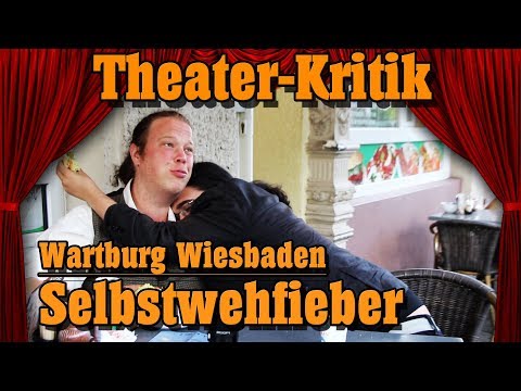 Theater-Kritik: "Selbstwehfieber" -  Wartburg Wiesbaden