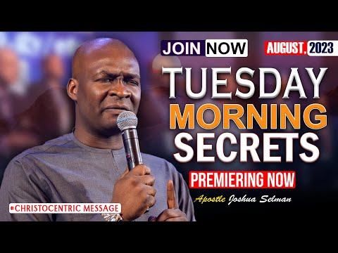 TUESDAY SECRETS, 22ND AUGUST 2023 - Apostle Joshua Selman Commanding Your Morning