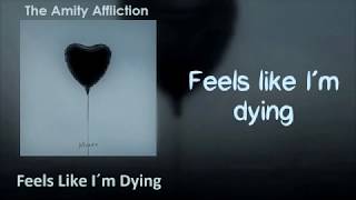 The Amity Affliction - Feels Like I&#39;m Dying [Lyrics on screen]