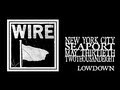 Wire - Lowdown (Seaport 2008)