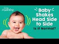 Baby Shakes Head Side to Side -  Reasons & When to Worry