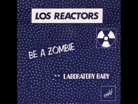 Los Reactors - Be a Zombie