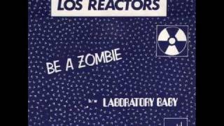 Los Reactors - Be a Zombie