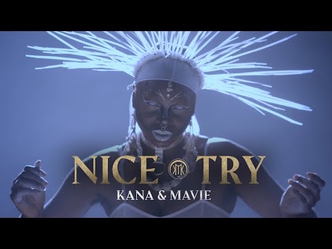KANA & MAVIE - NICE TRY (OFFICIAL VIDEO)