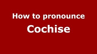 How to pronounce Cochise