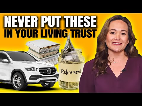 3 Assets That Should STAY OUT Of A Living Trust