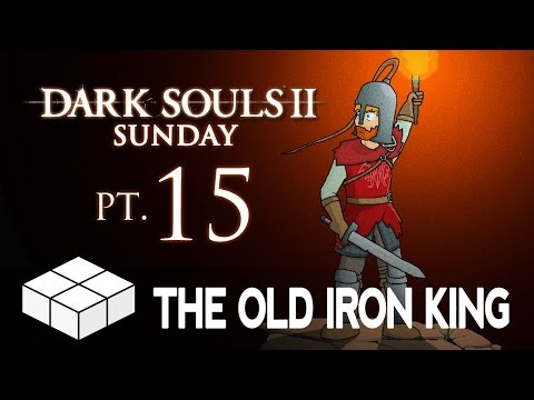 Dark Souls 2: Pt.15 - The Old Iron King (Crash and Burn)