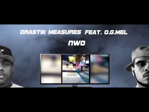 Drastik Measures Feat.O.G.Mel - Nwo