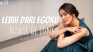 Download lagu Mawar de Jongh - Lebih Dari Egoku (Lirik Video) mp3