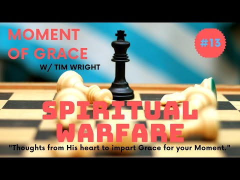 Spiritual Warfare | Moment of Grace #13 | Tim Wright