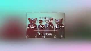 Teddybears Ft. Baby Trish - What's Your Problem (J.O.X Remix) [Melbourne Bounce]