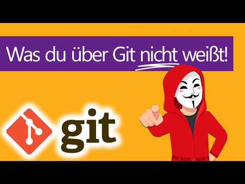 Was DU über Git NICHT weißt!