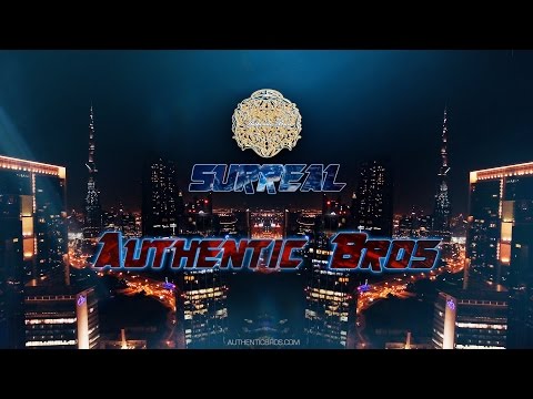 Authentic Bros - Surreal [Official Video]