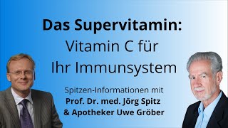 Das Supervitamin: Vitamin C für Ihr Immunsystem - Uwe Gröber & Prof. Jörg Spitz