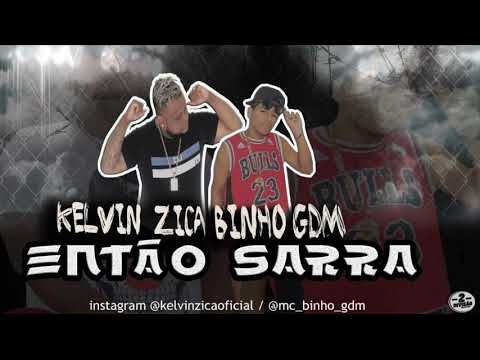 KELVIN ZICA E  BINHO GDM - ENTÃO SARRA - MÚSICA NOVA